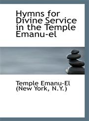 Hymns for Divine Service in the Temple Emanu-el,1113546050,9781113546050