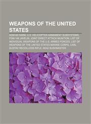 Weapons of the United States AGM-88 HARM, U.S. Helicopter Armament Subsystems, FGM-148 Javelin, Joint Direct Attack Munition,1157424902,9781157424901