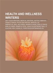 Health and wellness writers Diet food writers, Medical writers, Anton Chekhov, Frantz Fanon, Physician writer, Marcellus Empiricus,1157848192,9781157848196