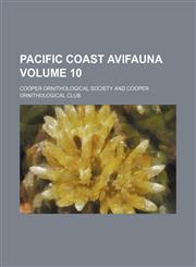 Pacific Coast avifauna Volume 10,115307575X,9781153075756