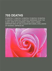 70s deaths 70 deaths, 71 deaths, 74 deaths, 75 deaths, 76 deaths, 77 deaths, 78 deaths, 79 deaths, Vespasian, Pliny the Elder,1157760201,9781157760207
