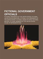 Fictional government officials Fictional Presidents of the United States, Fictional United States Senators,1156911842,9781156911846