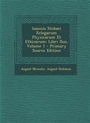 Ioannis Stobaei Eclogarum Physicarum Et Ethicarum Libri Duo, Volume 1 - Primary Source Edition,1294762974,9781294762973