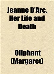 Jeanne D'Arc, Her Life and Death,1459089499,9781459089495