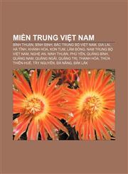 Miền Trung Việt Nam Bình Thuận, Bình Định, Bắc Trung Bộ Việt Nam, Gia Lai, Hà Tĩnh, Khánh Hòa, Kon Tum, Lâm Đồng, Nam Trung Bộ Việt Nam,1233874896,9781233874897