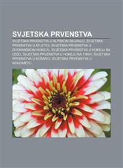 Svjetska prvenstva Svjetska prvenstva u alpskom skijanju, Svjetska prvenstva u atletici, Svjetska prvenstva u dvoranskom hokeju,123303345X,9781233033454
