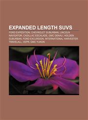 Expanded length SUVs Ford Expedition, Chevrolet Suburban, Lincoln Navigator, Cadillac Escalade, GMC Denali, Holden Suburban, Ford Excursion,1155667247,9781155667249