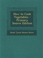 How to Cook Vegetables - Primary Source Edition,1287956505,9781287956501