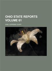 Ohio State Reports Volume 61,1234155257,9781234155254