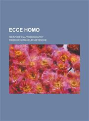 Ecce Homo; Nietzche's Autobiography,1235870847,9781235870842