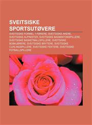 Sveitsiske Sportsutovere Sveitsiske Formel 1-Forere, Sveitsiske Akere, Sveitsiske Alpinister, Sveitsiske Badmintonspillere,1233370898,9781233370894