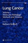 Lung Cancer Volume 1: Molecular Pathology Methods and Reviews,0896039854,9780896039858