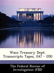 Waco Treasury Dept. Transcripts Tapes, 047 - 050,1288512953,9781288512959
