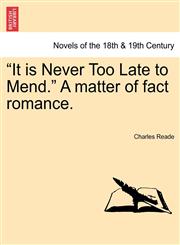 "It is Never Too Late to Mend." A matter of fact romance.,1241392870,9781241392871