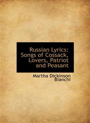Russian Lyrics Songs of Cossack, Lovers, Patriot and Peasant,1115881930,9781115881937