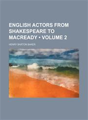 English Actors From Shakespeare to Macready (Volume 2),1154196879,9781154196870