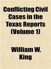 Conflicting Civil Cases in the Texas Reports (Volume 1),115500471X,9781155004716