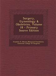 Surgery, Gynecology & Obstetrics, Volume 18 - Primary Source Edition,1295603748,9781295603749