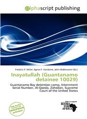 Inayatullah (Guantanamo detainee 10029),620004273X,9786200042736