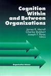 Cognition Within and Between Organizations,0761901140,9780761901143