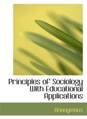 Principles of Sociology With Educational Applications,1117231100,9781117231105