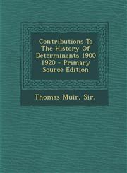 Contributions to the History of Determinants 1900 1920 - Primary Source Edition,1287794939,9781287794936