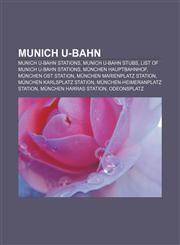 Munich U-Bahn Munich U-Bahn stations, Munich U-Bahn stubs, List of Munich U-Bahn stations, München Hauptbahnhof, München Ost station,115613417X,9781156134177