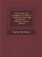 Price List and Catalogue of Hardy's Celebrated Sporting Specialities... - Primary Source Edition,1294367730,9781294367734