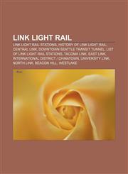 Link Light Rail Link Light Rail stations, History of Link Light Rail, Central Link, Downtown Seattle Transit Tunnel,1156521351,9781156521359