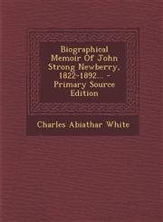Biographical Memoir of John Strong Newberry, 1822-1892... - Primary Source Edition,1294478281,9781294478287