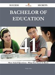 Bachelor of Education 41 Success Secrets - 41 Most Asked Questions On Bachelor of Education - What You Need To Know,1488543372,9781488543371