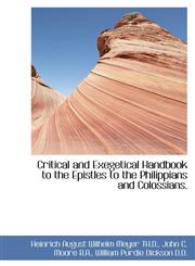 Critical and Exegetical Handbook to the Epistles to the Philippians and Colossians.,1115264737,9781115264730