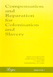 Compensation and Reparation for Colonisation and Slavery Papers Presented at the Global Justice Workshop 2-5 April 2002 Andiambalama, Sri Lanka