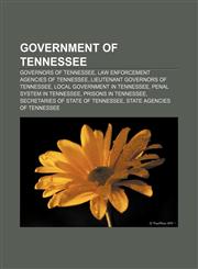 Government of Tennessee Governors of Tennessee, Law enforcement agencies of Tennessee, Lieutenant Governors of Tennessee,1156485770,9781156485774