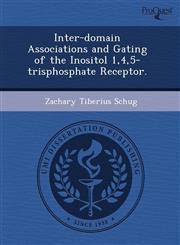 Inter-domain Associations and Gating of the Inositol 1,4,5-trisphosphate Receptor.,1244579637,9781244579637