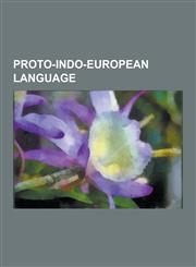 Proto-Indo-European Language H E-Conjugation Theory, Indo-European Ablaut, Indo-European S-Mobile, Kleos, Laryngeal Theory, Nasal Infix, Osthoff's,1230511830,9781230511832