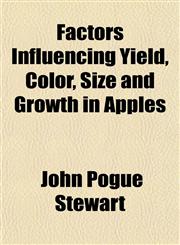 Factors Influencing Yield, Color, Size and Growth in Apples,1155028554,9781155028552