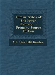 Yuman Tribes of the Lower Colorado - Primary Source Edition,1294711598,9781294711599
