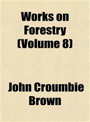 Works on Forestry (Volume 8),1152138324,9781152138322