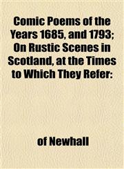 Comic Poems of the Years 1685, and 1793; On Rustic Scenes in Scotland, at the Times to Which They Refer,1151987514,9781151987518