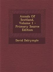 Annals Of Scotland, Volume 1 - Primary Source Edition,1295037742,9781295037742