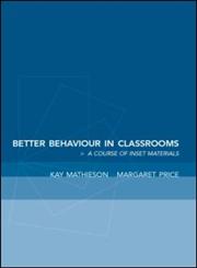 Better Behaviour in Classrooms: A Framework for Inclusive Behaviour Management,0415253411,9780415253413