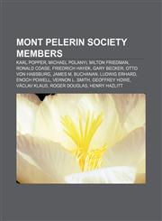 Mont Pelerin Society members Karl Popper, Michael Polanyi, Milton Friedman, Ronald Coase, Friedrich Hayek, Gary Becker, Otto von Habsburg,1155224825,9781155224824
