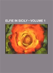 Elfie in Sicily (Volume 1),1151151629,9781151151629