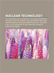 Nuclear technology Nuclear reactor technology, Nuclear engineering, Nuclear electric rocket, Nuclear power, Nuclear weapon design,1157560113,9781157560111