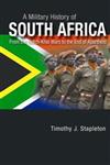 A Military History of South Africa  From the Dutch-Khoi Wars to the End of Apartheid,031336589X,9780313365898