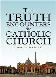 The Truth Encounters the Catholic Church,1424173426,9781424173426