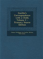 Goethe's Correspondence with a Child, Volume 2 - Primary Source Edition,1293612723,9781293612729