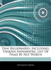 Articles On Thai Billionaires, including Thaksin Shinawatra, List Of Thais By Net Worth,1242908242,9781242908248