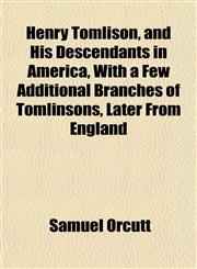 Henry Tomlison, and His Descendants in America, With a Few Additional Branches of Tomlinsons, Later From England,1152935690,9781152935693